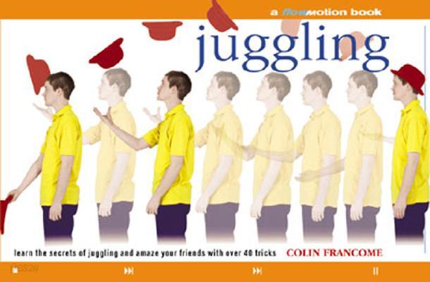 Juggling: A Flowmotion Book: Learn the Secrets of Juggling and Amaze Your Friends with Over 40 Trick