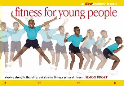 Fitness for Young People: A Flowmotion Book: Strength, Flexibility, and Stamina Through Personal Fit