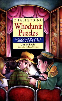 Challenging Whodunit Puzzles: Dr. Quicksolve's Mini-Mysteries