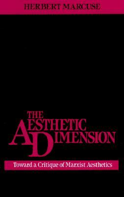 The Aesthetic Dimension: Toward a Critique of Marxist Aesthetics