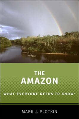 The Amazon: What Everyone Needs to Know(r)