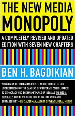 The New Media Monopoly: A Completely Revised and Updated Edition with Seven New Chapters