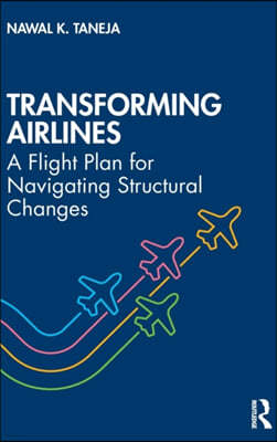 Transforming Airlines: A Flight Plan for Navigating Structural Changes