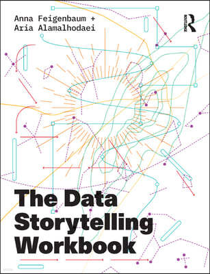 The Data Storytelling Workbook