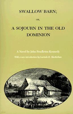 Swallow Barn; Or, a Sojourn in the Old Dominion