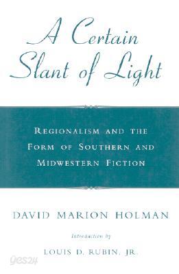A Certain Slant of Light: Regionalism and the Form of Southern and Midwestern Fiction