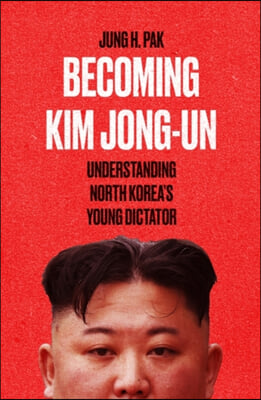 The Becoming Kim Jong Un