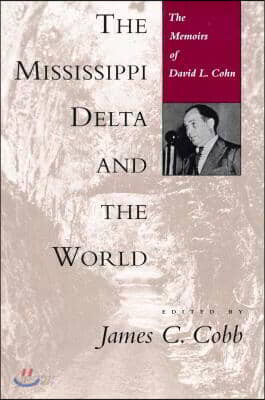 The Mississippi Delta and the World: The Memoirs of David L. Cohn