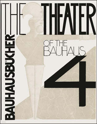 Oskar Schlemmer, Laszlo Moholy-Nagy & Farkas Molnar: The Theater of the Bauhaus: Bauhausbucher 4