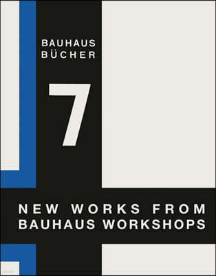 Walter Gropius: New Works from Bauhaus Workshops: Bauhausbucher 7