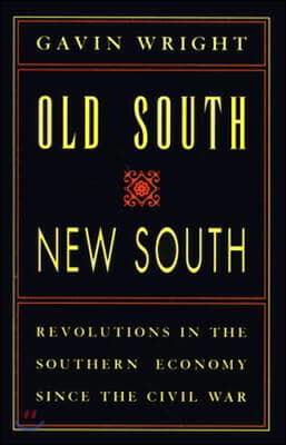 Old South, New South: Revolutions in the Southern Economy Since the Civil War