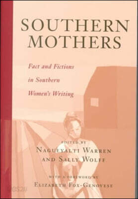 Southern Mothers: Fact and Fictions in Southern Women's Writing