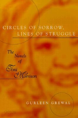 Circles of Sorrow, Lines of Struggle: The Novels of Toni Morrison