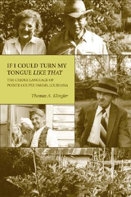 If I Could Turn My Tongue Like That: The Creole Language of Pointe Coupee Parish, Louisiana