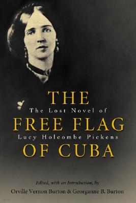 The Free Flag of Cuba: The Lost Novel of Lucy Holcombe Pickens