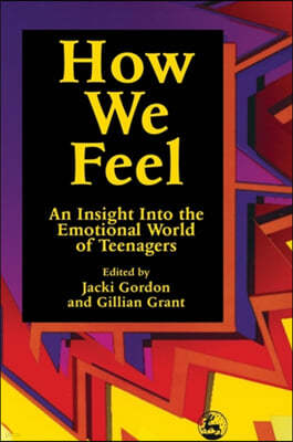 How We Feel: An Insight Into the Emotional World of Teenagers