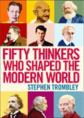 Fifty Thinkers Who Shaped the Modern World