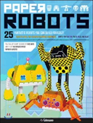 Paper Robots: 25 Fantastic Robots You Can Build Yourself
