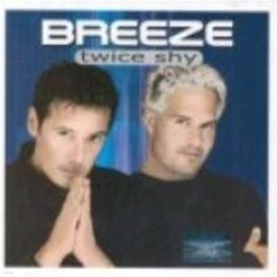 [̰] Breeze / Twice Shy