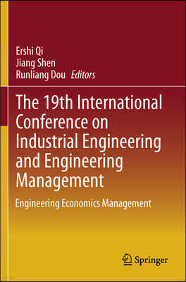 The 19th International Conference on Industrial Engineering and Engineering Management: Engineering Economics Management