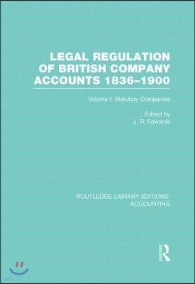 Legal Regulation of British Company Accounts 1836-1900 (RLE Accounting)