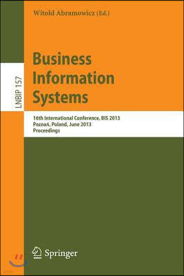 Business Information Systems: 16th International Conference, Bis 2013, Pozna?, Poland, June 19-21, 2013, Proceedings