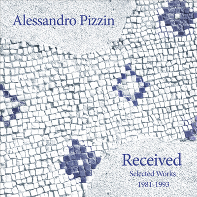 Alessandro Pizzin — Received: Selected Works 1981-1993 앨범 커버