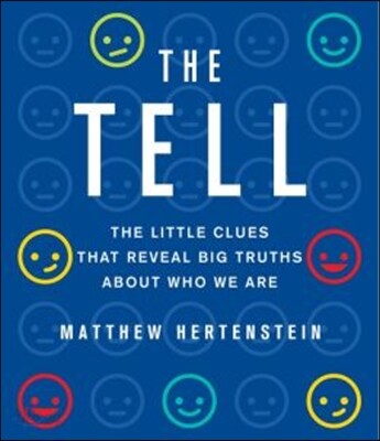 The Tell: The Little Clues That Reveal Big Truths about Who We Are