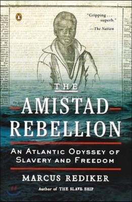 The Amistad Rebellion: An Atlantic Odyssey of Slavery and Freedom