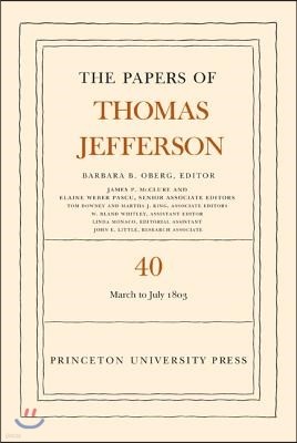 The Papers of Thomas Jefferson, Volume 40: 4 March to 10 July 1803