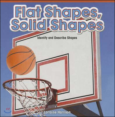 Flat Shapes, Solid Shapes: Identify and Describe Shapes