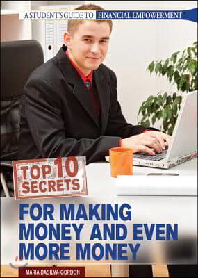 Top 10 Secrets for Making Money and Even More Money