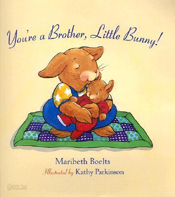 You're a Brother, Little Bunny!