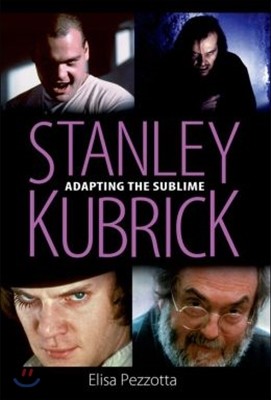 Stanley Kubrick: Adapting the Sublime