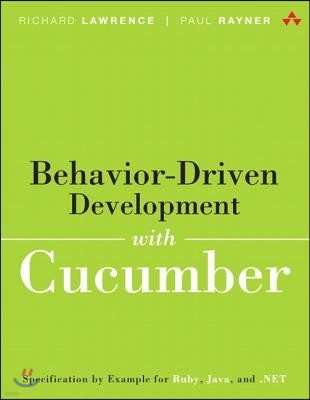 Behavior-Driven Development with Cucumber: Better Collaboration for Better Software