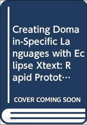 Creating Domain-specific Languages With Eclipse Xtext