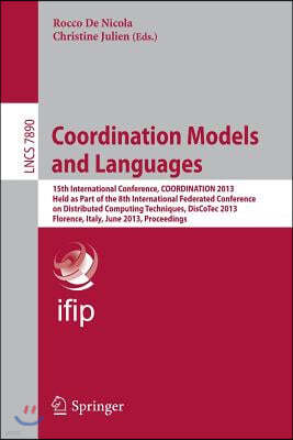 Coordination Models and Languages: 15th International Conference, Coordination 2013, Held as a Part of the 8th International Federated Conference on D