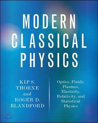 Modern Classical Physics: Optics, Fluids, Plasmas, Elasticity, Relativity, and Statistical Physics