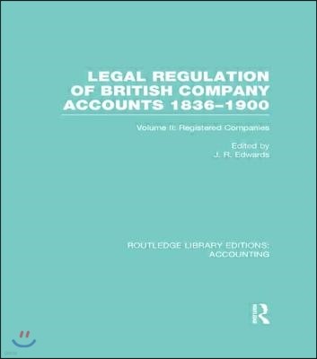 Legal Regulation of British Company Accounts 1836-1900 (RLE Accounting)