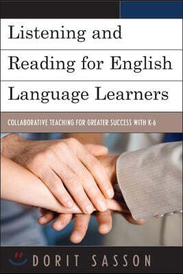 Listening and Reading for English Language Learners: Collaborative Teaching for Greater Success with K-6