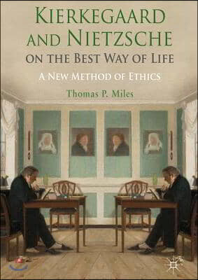 Kierkegaard and Nietzsche on the Best Way of Life: A New Method of Ethics