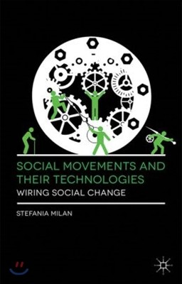 Social Movements and Their Technologies: Wiring Social Change