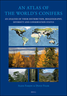 An Atlas of the World's Conifers: An Analysis of Their Distribution, Biogeography, Diversity and Conservation Status