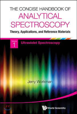 The Concise Handbook Of Analytical Spectroscopy, The: Theory, Applications, And Reference Materials (In 5 Volumes)