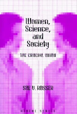 Women, Science, and Society: The Crucial Union