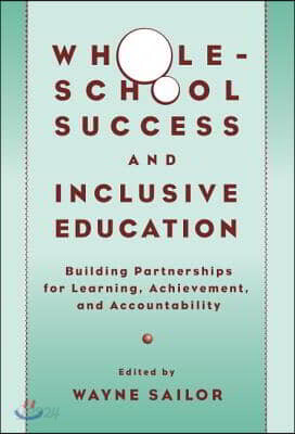 Whole-School Success and Inclusive Education: Building Partnerships for Learning, Achievement, and Accountability