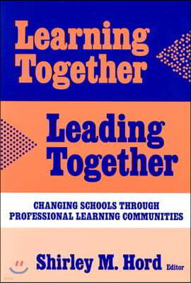 Learning Together, Leading Together: Changing Schools Through Professional Learning Communities