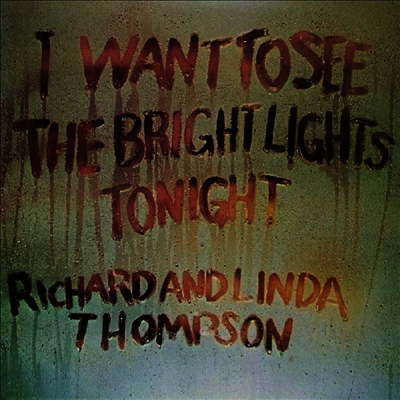 Richard & Linda Thompson — I Want To See The Bright Lights Tonight 앨범 커버
