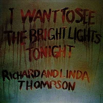 Richard & Linda Thompson - I Want To See The Bright Lights Tonight (180g LP)