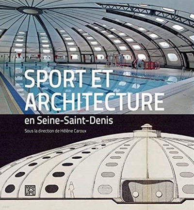 Sports et architecture en Seine-Saint-Denis (French Edition)